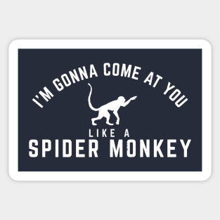 I'm gonna come at you like a Spider Monkey Sticker